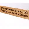Personalised True Friends Photo Frame, True Friends become the family we choose, 6 colours available and 12 sizes (EF21)