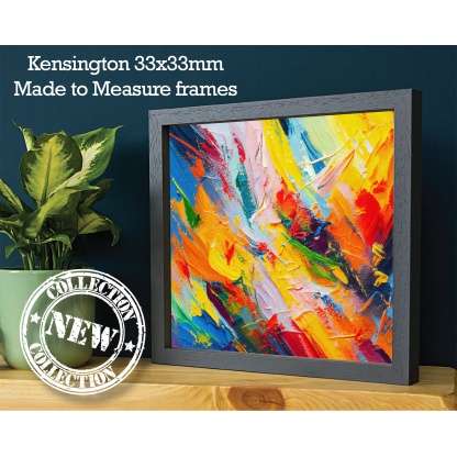 Made To Measure Frames - Kensington Range 33x33mm (IMPORTANT- Sizes are calculated on width + height x2 (PERIMETER) of artwork)