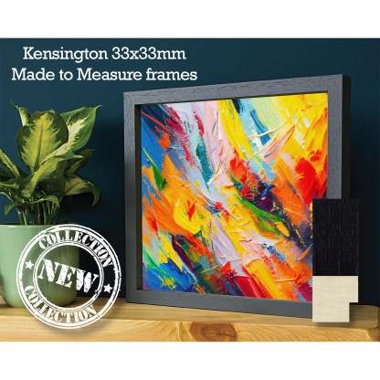Made To Measure Frames - Kensington Range 33x33mm (IMPORTANT- Sizes are calculated on width + height x2 (PERIMETER) of artwork)