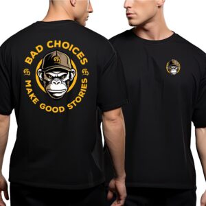 Bad choices make good stories Tshirt
